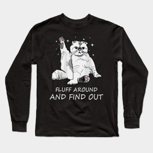 Funny Cat Shirt Fluff Around and Find Out Long Sleeve T-Shirt